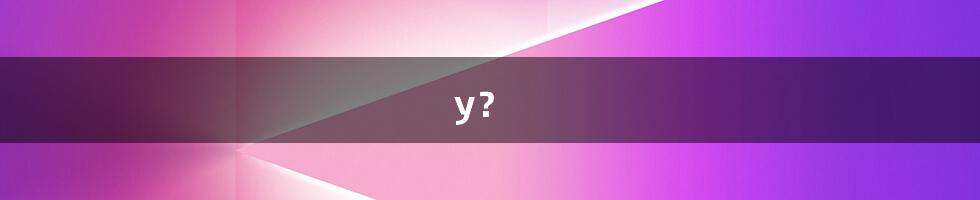 y?